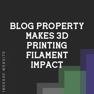 What Property Makes 3D Printing Filament Impact Resistant? | Logo - Indexof